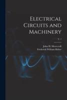Electrical Circuits and Machinery; V. 1