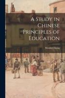 A Study in Chinese Principles of Education