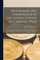 Programme and Compendium of the Leading Events of Carnival Week [Microform]