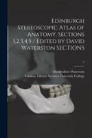 Edinburgh Stereoscopic Atlas of Anatomy. Sections 1,2,3,4,5 / Edited by David Waterston SECTION5; 5