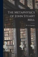 The Metaphysics of John Stuart Mill [Microform]
