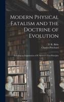 Modern Physical Fatalism and the Doctrine of Evolution [Microform]