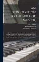 An Introduction to the Skill of Musick,