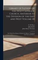 Library of Fathers of the Holy Catholic Church, Anterior to the Division of the East and West Volume 40