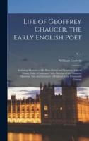 Life of Geoffrey Chaucer, the Early English Poet