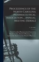 Proceedings of the North Carolina Pharmaceutical Association ... Annual Meeting [Serial]; V. 28 (1907)