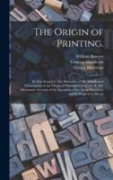 The Origin of Printing.