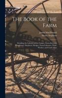 The Book of the Farm; Detailing the Labours of the Farmer, Farm-Steward, Ploughman, Shepherd, Hedger, Farm-Labourer, Field-Worker, and Cattle-Man