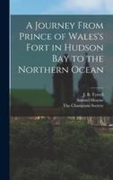 A Journey From Prince of Wales's Fort in Hudson Bay to the Northern Ocean