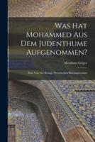 Was Hat Mohammed Aus Dem Judenthume Aufgenommen?