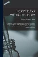 Forty Days Without Food!
