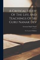 A Critical Study Of The Life And Teachings Of Sri Guru Nanak Dev