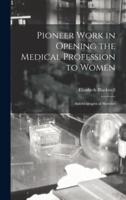 Pioneer Work in Opening the Medical Profession to Women