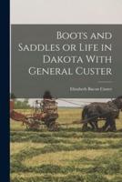 Boots and Saddles or Life in Dakota With General Custer