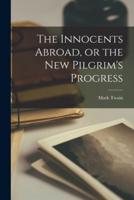 The Innocents Abroad, or the New Pilgrim's Progress
