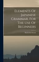 Elements Of Japanese Grammar, For The Use Of Beginners