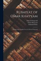 Rubaiyat of Omar Khayyam; Rendered Into English Verse by Edward Fitzgerald