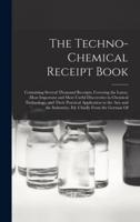 The Techno-Chemical Receipt Book