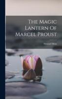 The Magic Lantern Of Marcel Proust