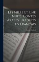 Les Mille Et Une Nuits, Contes Arabes, Traduits En Français