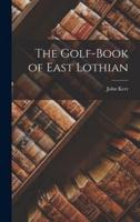 The Golf-Book of East Lothian