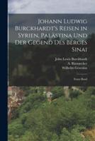 Johann Ludwig Burckhardt's Reisen in Syrien, Palästina Und Der Gegend Des Berges Sinai