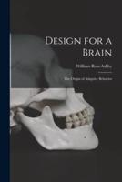 Design for a Brain; the Origin of Adaptive Behavior