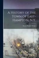 A History of the Town of East-Hampton, N.Y.