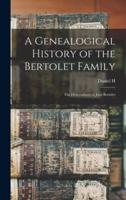 A Genealogical History of the Bertolet Family