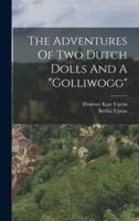 The Adventures Of Two Dutch Dolls And A "Golliwogg"