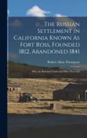 The Russian Settlement in California Known As Fort Ross, Founded 1812, Abandoned 1841