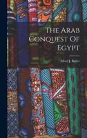 The Arab Conquest Of Egypt