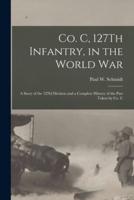 Co. C, 127Th Infantry, in the World War