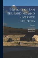 History of San Bernardino and Riverside Counties; Volume I