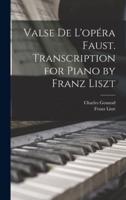 Valse De L'opéra Faust. Transcription for Piano by Franz Liszt