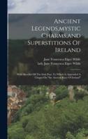 Ancient Legends, Mystic Charms, and Superstitions Of Ireland