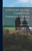 A History of the County of Yarmouth, Nova Scotia