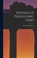 Riddles of Prehistoric Times