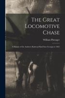 The Great Locomotive Chase; a History of the Andrews Railroad Raid Into Georgia in 1862