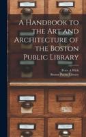 A Handbook to the Art and Architecture of the Boston Public Library