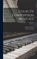 Cours De Composition Musicale; Volume 1