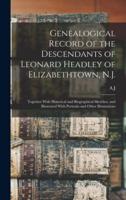 Genealogical Record of the Descendants of Leonard Headley of Elizabethtown, N.J.