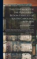 The Genealogy of the Pendarvis-Bedon Families of South Carolina, 1670-1900