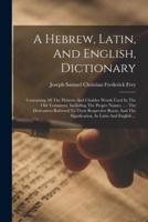 A Hebrew, Latin, And English, Dictionary