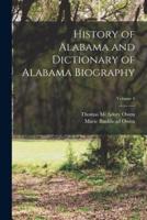 History of Alabama and Dictionary of Alabama Biography; Volume 4