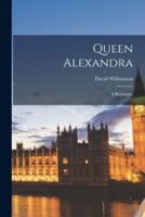 Queen Alexandra; a Biography