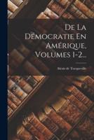 De La Démocratie En Amérique, Volumes 1-2...