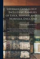 Sherman Genealogy Including Families of Essex, Suffolk and Norfolk, England