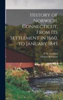 History of Norwich, Connecticut, From Its Settlement in 1660, to January 1845
