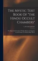 The Mystic Text Book Of "The Hindu Occult Chambers"; The Magic And Occultism Of India; Hindu And Egyptian Crystal Gazing; The Hindu Magic Mirror